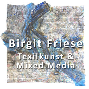 Birgit Friese - Textilkunst und Mixed Media