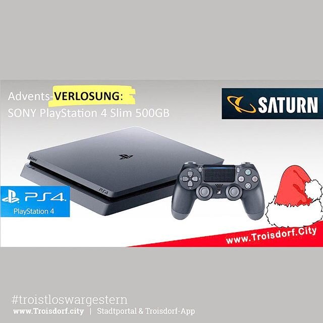 Adventsverlosung Gewinnt jetzt mit saturn Troisdorf und wwwtroisdorfcity eine Sony PlayStation 4 Slim 500GB Alles was ihr dafür tun müsst ist euch...